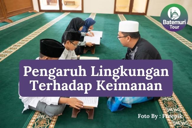 6 Alasan Mengapa Lingkungan Dapat Mempengaruhi Keimanan Seseorang